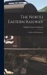 The North Eastern Railway; its Rise and... - Bild 1
