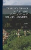 Debrett's Peerage of England, Scotland, and Ireland. [Another]; Volume 1