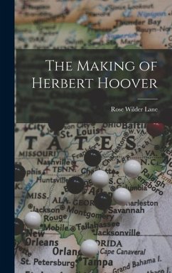The Making of Herbert Hoover - Lane, Rose Wilder