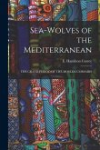 Sea-Wolves of the Mediterranean: The Grand Period of the Moslem Corsairs