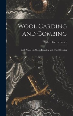 Wool Carding and Combing - Barker, Aldred Farrer