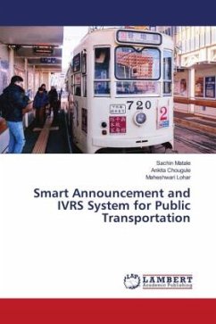 Smart Announcement and IVRS System for Public Transportation - Matale, Sachin;Chougule, Ankita;Lohar, Maheshwari