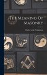 The Meaning Of Masonry - Bild 1