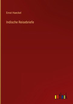 Indische Reisebriefe - Haeckel, Ernst