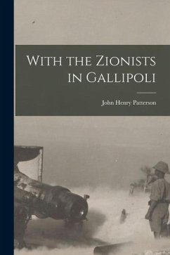 With the Zionists in Gallipoli - Patterson, John Henry