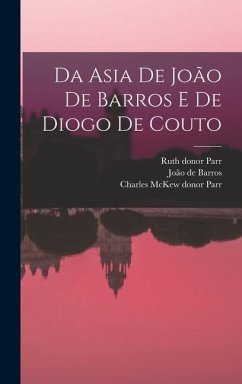 Da Asia de João de Barros e de Diogo de Couto - de Barros, João; Parr, Ruth Donor; Parr, Charles McKew Donor