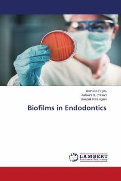 Biofilms in Endodontics - Gupta, Ridhima;B. Prasad, Ashwini;Raisingani, Deepak