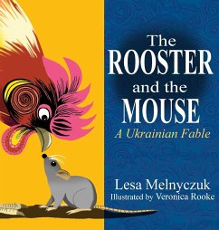 The Rooster and the Mouse: A Ukrainian Fable - Melnyczuk, Lesa