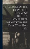 The Story of the Fifty-Fifth Regiment Illinois Volunteer Infantry in the Civil War, 1861-1865
