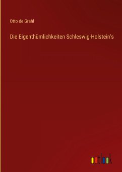 Die Eigenthümlichkeiten Schleswig-Holstein's