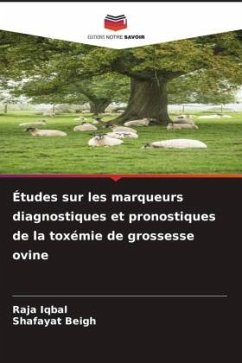 Études sur les marqueurs diagnostiques et pronostiques de la toxémie de grossesse ovine - Iqbal, Raja;Beigh, Shafayat