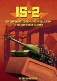 IS-2 - Development, Design & Production of Stalin's War Hammer