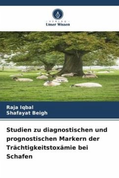 Studien zu diagnostischen und prognostischen Markern der Trächtigkeitstoxämie bei Schafen - Iqbal, Raja;Beigh, Shafayat