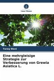 Eine mehrgleisige Strategie zur Verbesserung von Grewia Asiatica L.