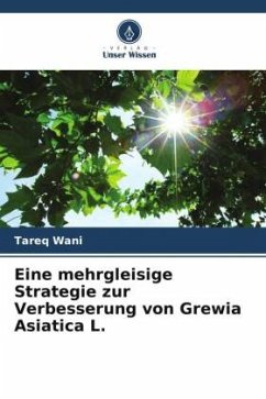 Eine mehrgleisige Strategie zur Verbesserung von Grewia Asiatica L. - Wani, Tareq