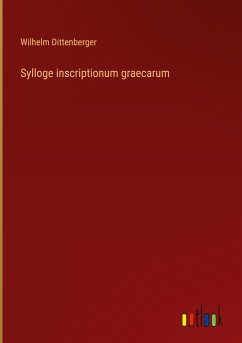 Sylloge inscriptionum graecarum - Dittenberger, Wilhelm