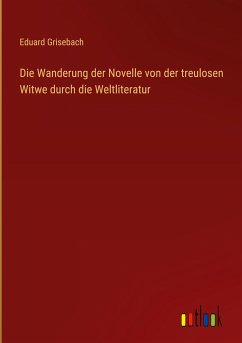 Die Wanderung der Novelle von der treulosen Witwe durch die Weltliteratur