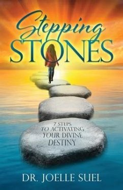 Stepping Stones: 7 Steps to Activating Your Divine Destiny - Suel, Joelle