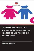 L'ÉGALITÉ DES SEXES À LA MAISON - UNE ÉTUDE SUR LES HOMMES ET LES FEMMES QUI TRAVAILLENT