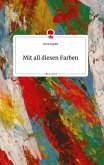 Mit all diesen Farben. Life is a Story - story.one Mit all diesen Farben. Life is a Story - story.one