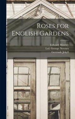 Roses for English Gardens - Jekyll, Gertrude; Mawley, Edward