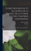 Flore descriptive et illustrée de la France, de la Corse, et des contrées limitrophes: Et des contrées limitrophes