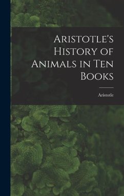 Aristotle's History of Animals in Ten Books - Aristotle