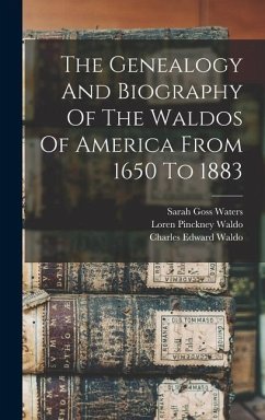 The Genealogy And Biography Of The Waldos Of America From 1650 To 1883 - Waldo, Loren Pinckney
