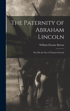 The Paternity of Abraham Lincoln - Barton, William Eleazar