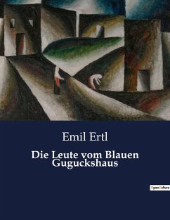 Die Leute vom Blauen Guguckshaus - Ertl, Emil
