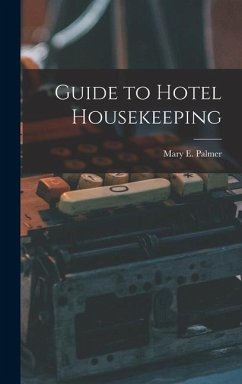 Guide to Hotel Housekeeping - Palmer, Mary E