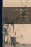 The Greater Exodus: An Important Pentateuchal Criticism Based On The Archaeology Of Mexico And Peru