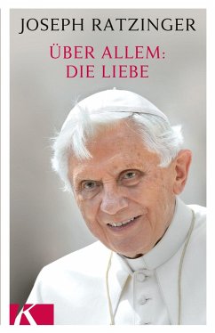 Über allem: Die Liebe - Ratzinger, Joseph
