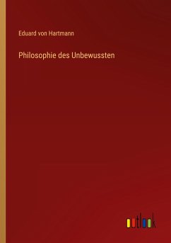 Philosophie des Unbewussten - Hartmann, Eduard Von