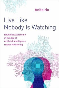 Live Like Nobody Is Watching - Ho, Anita (Clinical Associate Professor at the Centre for Applied Et