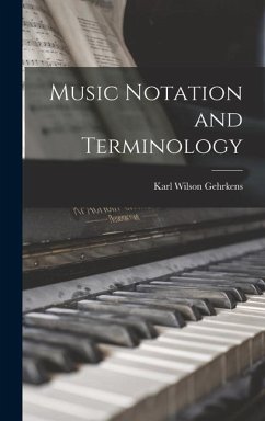 Music Notation and Terminology - Gehrkens, Karl Wilson