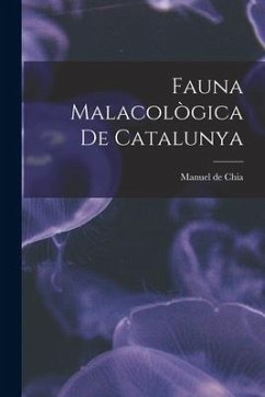 Fauna Malacològica de Catalunya - Chia, Manuel De