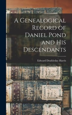 A Genealogical Record of Daniel Pond and His Descendants - Harris, Edward Doubleday