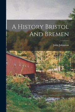 A History Bristol And Bremen - Johnston, John