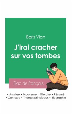 Réussir son Bac de français 2023: Analyse de J'irai cracher sur vos tombes de Boris Vian - Vian, Boris