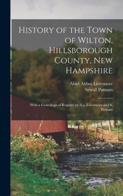 History of the Town of Wilton, Hillsborough County, New Hampshire - Livermore, Abiel Abbot; Putnam, Sewall