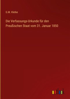 Die Verfassungs-Urkunde für den Preußischen Staat vom 31. Januar 1850