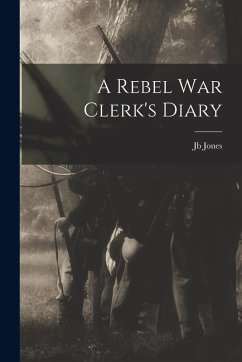 A Rebel War Clerk's Diary - Jones, Jb