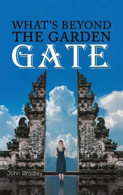 What's Beyond the Garden Gate - Bradley, John