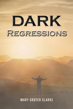 Dark Regressions - Clarke, Mary Grayer