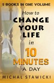 Change Your Life in 10 Minutes a Day (How to Change Your Life in 10 Minutes a Day, #6) (eBook, ePUB)