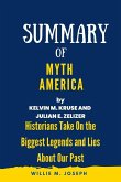 Summary of Myth America By Kevin M. Kruse and Julian E. Zelizer: Historians Take On the Biggest Legends and Lies About Our Past (eBook, ePUB)