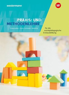 Praxis- und Methodenlehre für die sozialpädagogische Erstausbildung. Schulbuch - Finkenzeller, Anita;Kuhn-Schmelz, Gabriele;Wehfritz, Rita