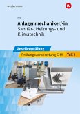 Anlagenmechaniker/-in Sanitär-, Heizungs- und Klimatechnik. Gesellenprüfung: Prüfungsvorbereitung Teil 1