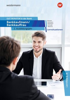 GUT BERATEN in der Bank. Bankkaufmann / Bankkauffrau 2. Ausbildungsjahr: Lernsituationen - Schuster, Jan;Ritterbach, Barbara;Gritzmann, Sonja;Wierichs, Günter;Ettmann, Bernd